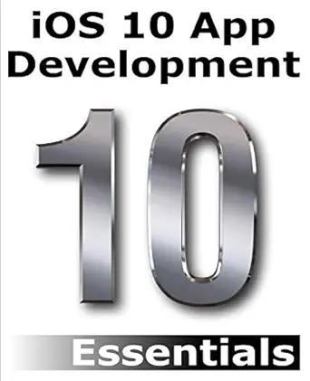 ios 10 app development essentials learn to develop ios 10 apps with xcode 8 and swift 3 1st edition neil