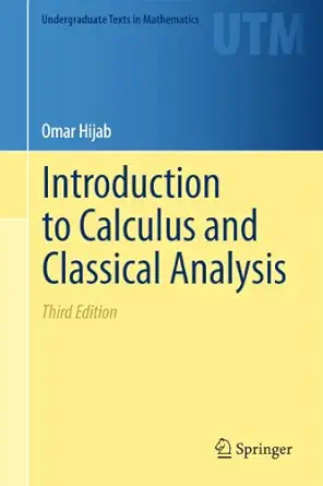introduction to calculus and classical analysis 1st edition omar hijab 1461428424, 978-1461428428