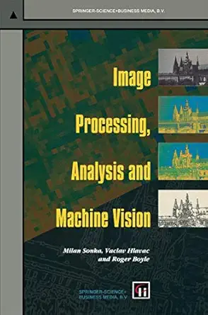image processing analysis and machine vision 1st edition milan sonka ,vaclav hlavac ,roger boyle 0412455706,