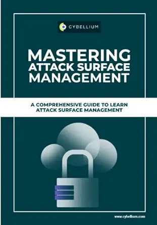 mastering attack surface management a comprehensive guide to learn attack surface management 1st edition