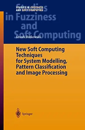 new soft computing techniques for system modeling pattern classification and image processing 1st edition