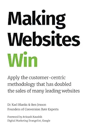 making websites win apply the customer centric methodology that has doubled the sales of many leading