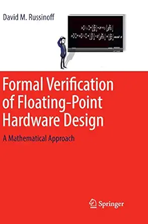 formal verification of floating point hardware design a mathematical approach 1st edition david m russinoff