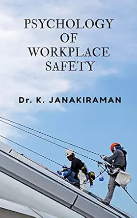 psychology of workplace safety 1st edition dr k 1648055869, 978-1648055867