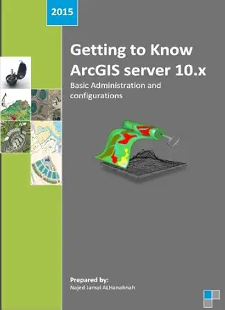 getting to know arcgis server 10 x basic administration and configurations 1st edition eng najed jamal