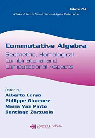 commutative algebra geometric homological combinatorial and computational aspects 1st edition alberto corso