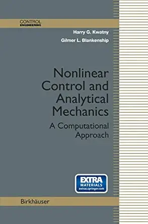 nonlinear control and analytical mechanics a computational approach 1st edition harry g kwatny ,gilmer
