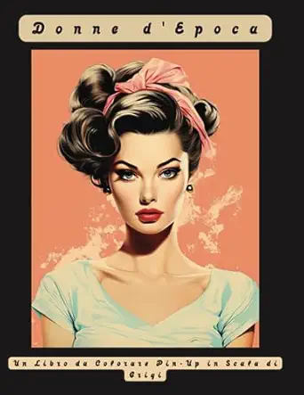 donne depoca un libro da colorare pin up in scala di grigi 50 splendide pagine da colorare con le bellissime