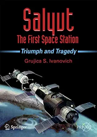salyut the first space station triumph and tragedy 2008th edition grujica s ivanovich 0387735852,