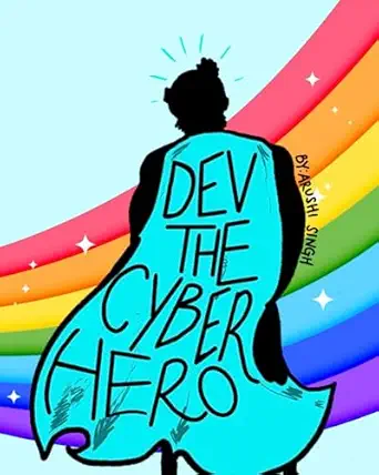 dev the cyberhero 1st edition arushi singh 979-8397806978