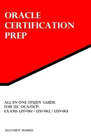 all in one study guide for 12c oca/ocp exams 1z0 061 / 1z0 062 / 1z0 063 oracle certification prep 1st