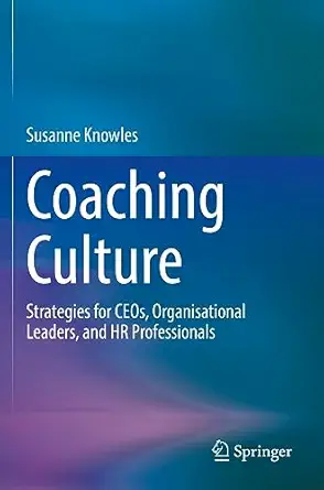coaching culture strategies for ceos organisational leaders and hr professionals 1st edition susanne knowles