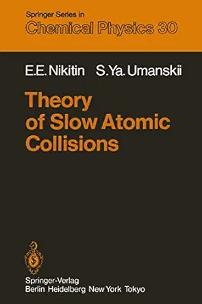 theory of slow atomic collisions 1st edition e e nikitin ,s y umanskii 3642820476, 978-3642820472