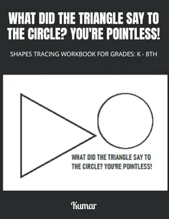 what did the triangle say to the circle youre pointless shapes tracing workbook for grades k 8th 1st edition