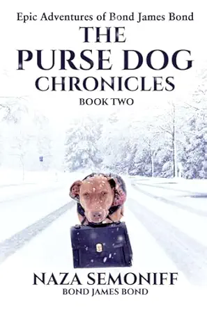 epic adventures of bond james bond the purse dog chronicles book two naza semoniff 979-8861913867