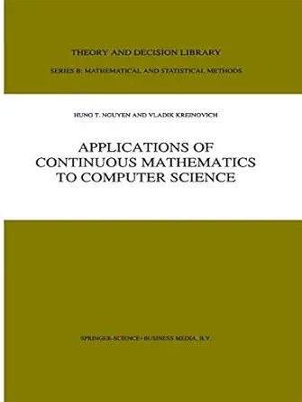 applications of continuous mathematics to computer science 1st edition hung t nguyen ,v kreinovich