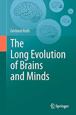 the long evolution of brains and minds 1st edition gerhard roth 9400796064, 978-9400796065