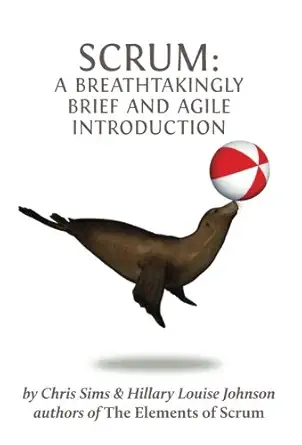 scrum a breathtakingly brief and agile introduction 3rd.4th.2012th edition chris sims ,hillary louise johnson