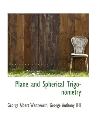 plane and spherical trigonometry 1st edition george albert wentworth 1103400681, 978-1103400683