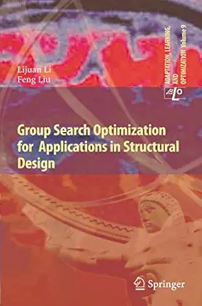 group search optimization for applications in structural design 2011th edition lijuan li ,feng liu