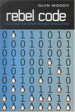 rebel code inside linux and the open source revolution 1st edition glyn moody 0713995203, 978-0713995206