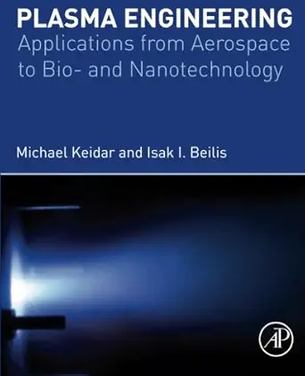 plasma engineering applications from aerospace to bio and nanotechnology 1st edition michael keidar ,isak