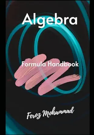 algebra formula handbook algebra 1st edition feroz ahamad mohammad 979-8774913404