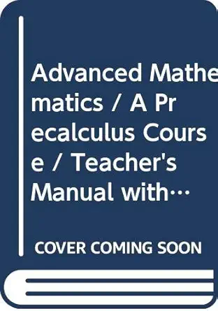 advanced mathematics / a precalculus course / teachers manual with solutions 1st edition brown / robbins