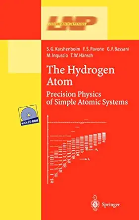 the hydrogen atom precision physics of simple atomic systems 1st edition s g karshenboim ,f s pavone ,f