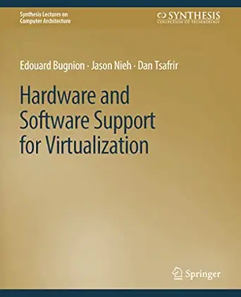 hardware and software support for virtualization 1st edition edouard bugnion ,jason nieh ,dan tsafrir