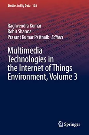 multimedia technologies in the internet of things environment volume 3 1st edition raghvendra kumar ,rohit