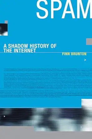 spam a shadow history of the internet 1st edition finn brunton 026252757x, 978-0262527576