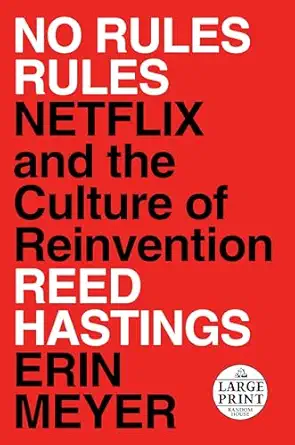 no rules rules netflix and the culture of reinvention large type / large print edition reed hastings ,erin