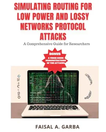 simulating routing for low power and lossy networks protocol attacks a comprehensive guide for researchers