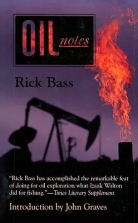 oil notes 1st edition rick bass ,elizabeth hughes ,john graves 087074383x, 978-0870743832