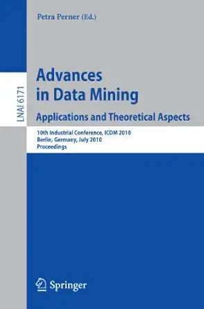 advances in data mining applications and theoretical aspects 10th industrial conference icdm 2010 berlin