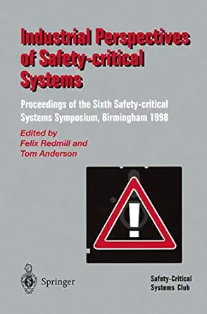 industrial perspectives of safety critical systems proceedings of the sixth safety critical systems symposium