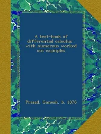 a text book of differential calculus with numerous worked out examples 1st edition ganesh prasad b009zp2mp2