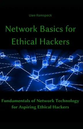network basics for ethical hackers fundamentals of network technology for aspiring ethical hackers 1st
