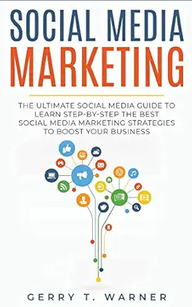 social media marketing the ultimate guide to learn step by step the best social media marketing strategies to