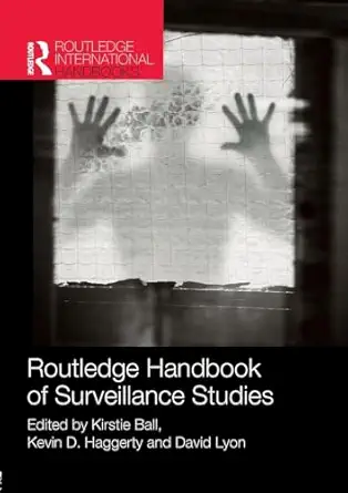 routledge handbook of surveillance studies 1st edition kirstie ball ,kevin haggerty ,david lyon 1138026026,