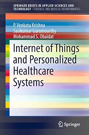 internet of things and personalized healthcare systems 1st edition p venkata krishna ,sasikumar gurumoorthy