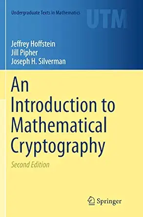 an introduction to mathematical cryptography 1st edition jeffrey hoffstein ,jill pipher ,joseph h silverman