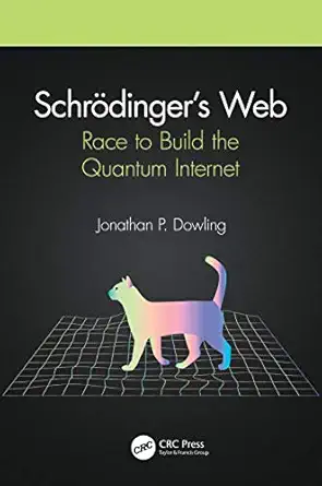 schr dinger s web 1st edition jonathan p dowling 0367322315, 978-0367322311
