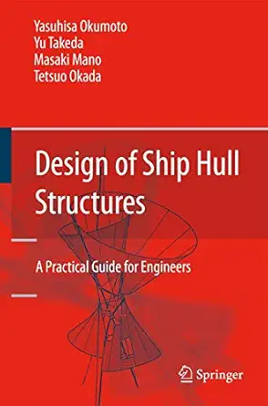 design of ship hull structures a practical guide for engineers 1st edition yasuhisa okumoto ,yu takeda