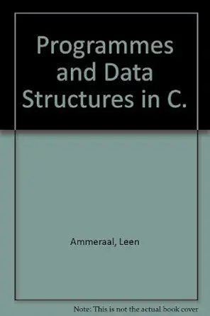 programs and data structures in c 1st edition leendert ammeraal ,l ammeraal 0471917516, 978-0471917519