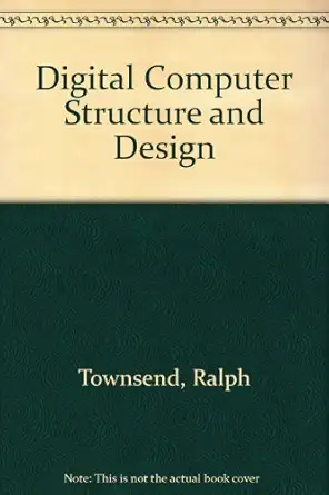 digital computer structure and design 2nd edition r townsend 0408011556, 978-0408011556