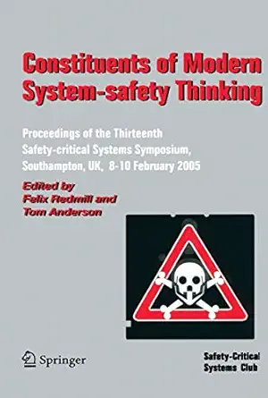 constituents of modern system safety thinking proceedings of the thirteenth safety critical systems symposium