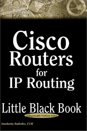 cisco routers for ip routing little black book the definitive guide to deploying and configuring cisco