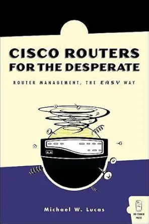 cisco routers for the desperate router management the easy way 1st edition michael w lucas 1593270496,